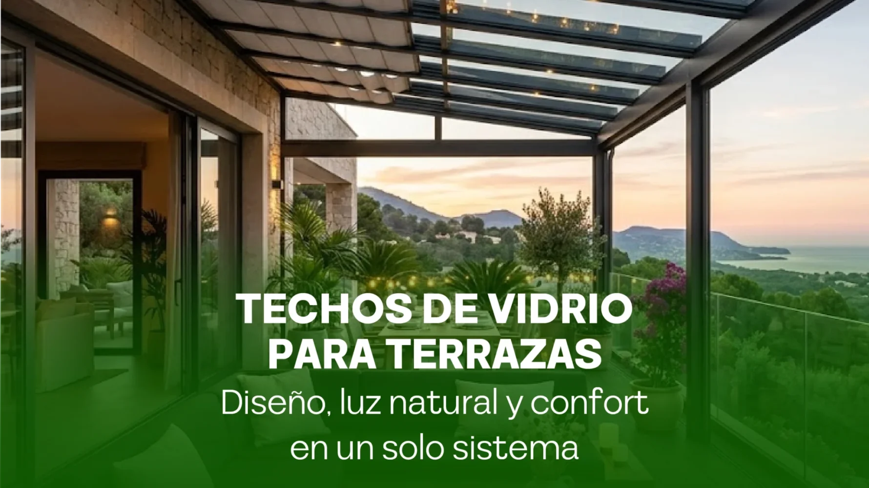 Techos de vidrio para terrazas: diseño, luz natural y confort en un solo sistema